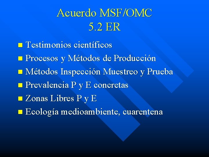 Acuerdo MSF/OMC 5. 2 ER Testimonios científicos n Procesos y Métodos de Producción n