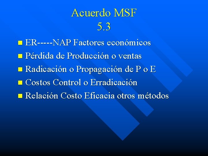 Acuerdo MSF 5. 3 ER-----NAP Factores económicos n Pérdida de Producción o ventas n