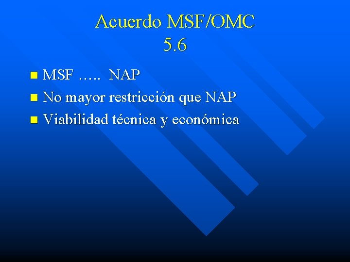 Acuerdo MSF/OMC 5. 6 MSF …. . NAP n No mayor restricción que NAP