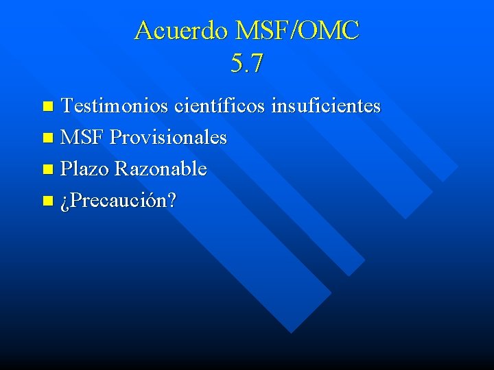 Acuerdo MSF/OMC 5. 7 Testimonios científicos insuficientes n MSF Provisionales n Plazo Razonable n