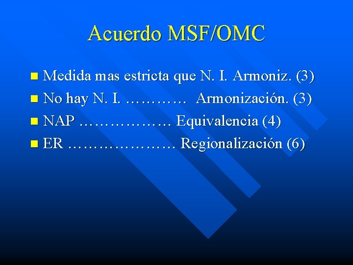 Acuerdo MSF/OMC Medida mas estricta que N. I. Armoniz. (3) n No hay N.