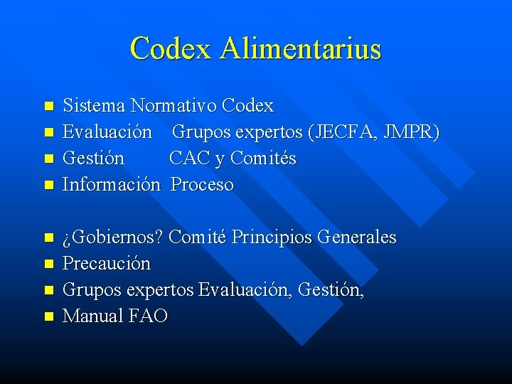 Codex Alimentarius n n n n Sistema Normativo Codex Evaluación Grupos expertos (JECFA, JMPR)