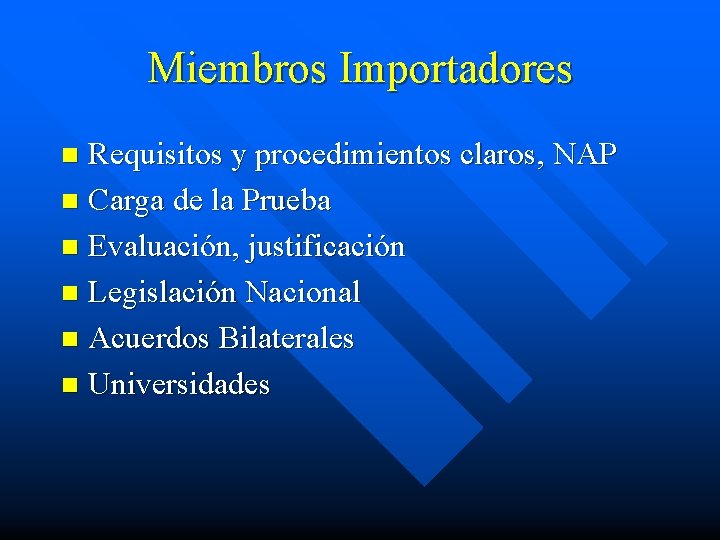 Miembros Importadores Requisitos y procedimientos claros, NAP n Carga de la Prueba n Evaluación,