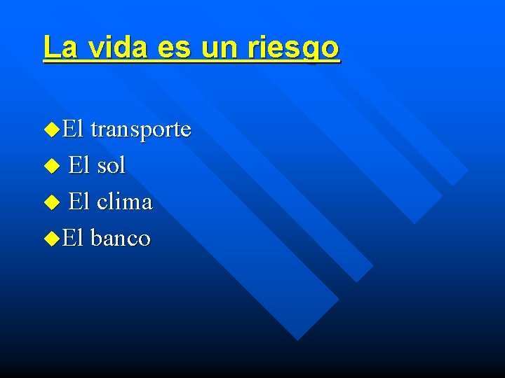 La vida es un riesgo u. El transporte u El sol u El clima