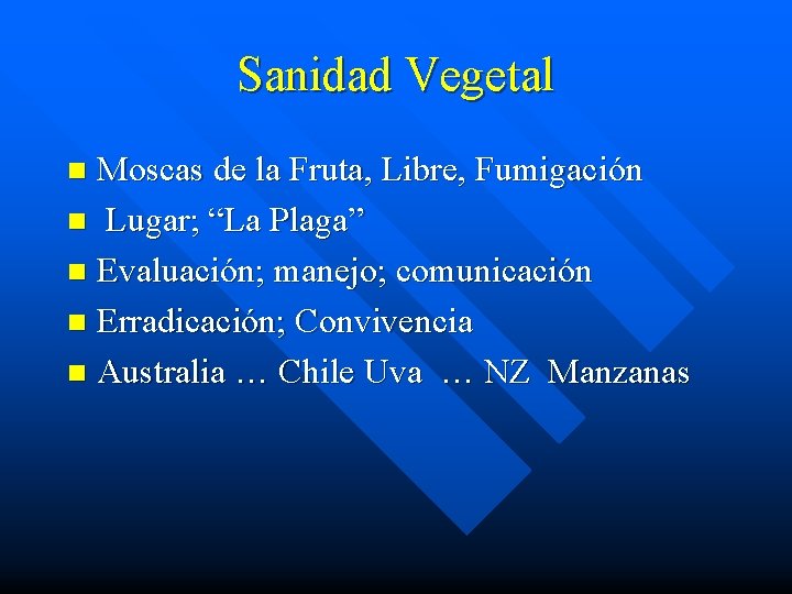 Sanidad Vegetal Moscas de la Fruta, Libre, Fumigación n Lugar; “La Plaga” n Evaluación;