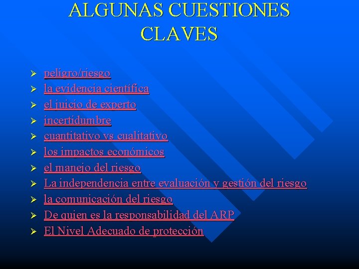 ALGUNAS CUESTIONES CLAVES Ø Ø Ø peligro/riesgo la evidencia científica el juicio de experto