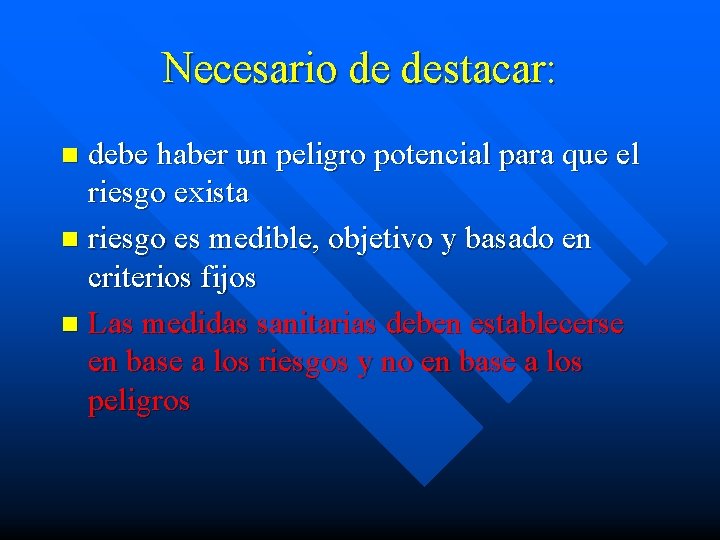 Necesario de destacar: debe haber un peligro potencial para que el riesgo exista n