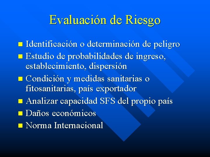 Evaluación de Riesgo Identificación o determinación de peligro n Estudio de probabilidades de ingreso,