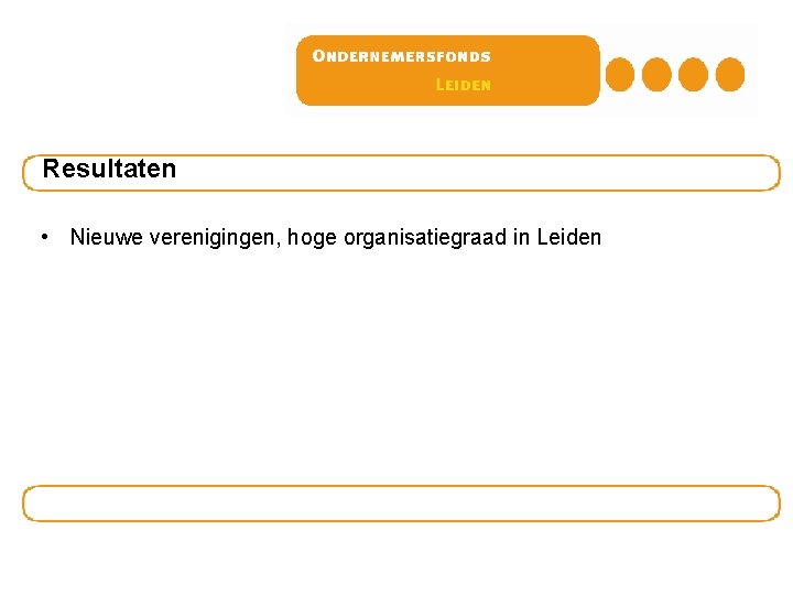 Resultaten • Nieuwe verenigingen, hoge organisatiegraad in Leiden Resultaten • Nieuwe verenigingen, hoge organisatiegraad in Leiden