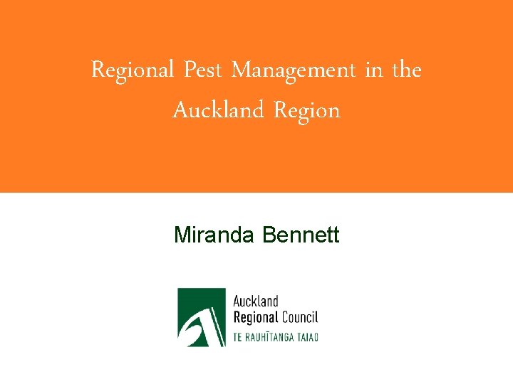 Regional Pest Management in the Auckland Region Miranda Bennett 