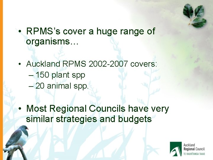  • RPMS’s cover a huge range of organisms… • Auckland RPMS 2002 -2007