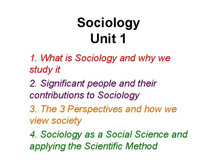 Sociology Unit 1 1. What is Sociology and why we study it 2. Significant