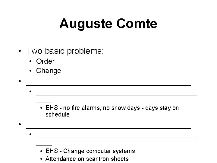 Auguste Comte • Two basic problems: • Order • Change • ________________________________________ • EHS