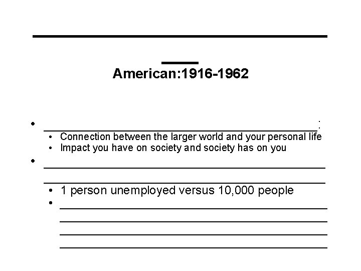 ____________ ___ American: 1916 -1962 • __________________: • Connection between the larger world and