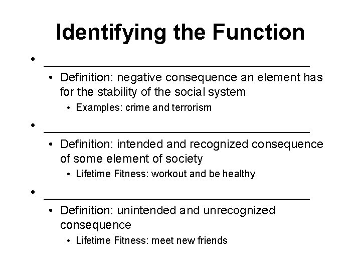 Identifying the Function • _________________ • Definition: negative consequence an element has for the