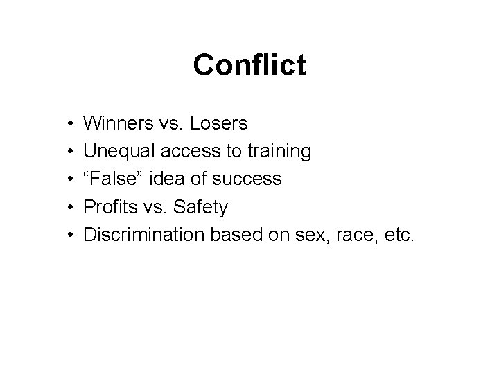 Conflict • • • Winners vs. Losers Unequal access to training “False” idea of