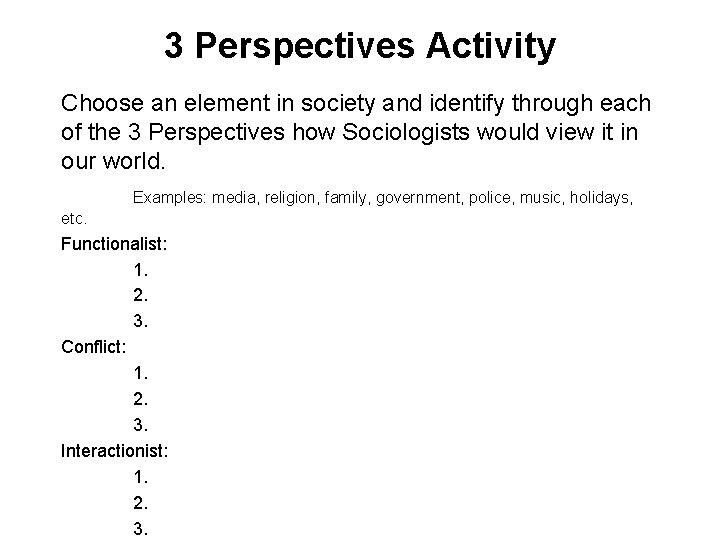 3 Perspectives Activity Choose an element in society and identify through each of the