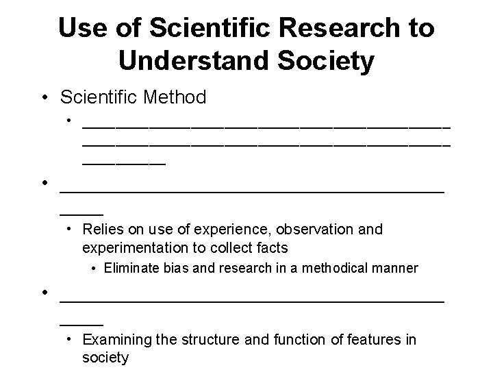 Use of Scientific Research to Understand Society • Scientific Method • ____________________________________________ • __________________