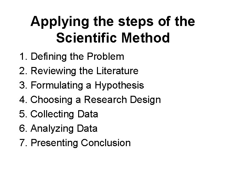 Applying the steps of the Scientific Method 1. Defining the Problem 2. Reviewing the