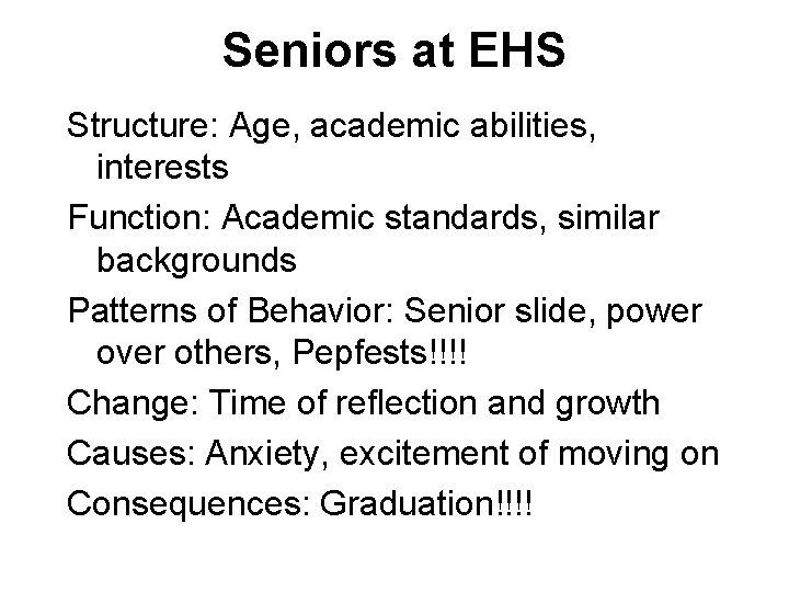 Seniors at EHS Structure: Age, academic abilities, interests Function: Academic standards, similar backgrounds Patterns