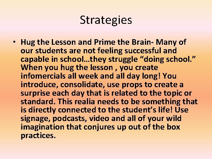 Strategies • Hug the Lesson and Prime the Brain- Many of our students are