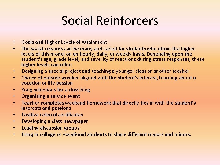 Social Reinforcers • • • Goals and Higher Levels of Attainment The social rewards