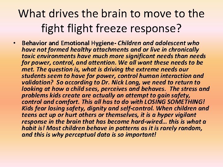 What drives the brain to move to the fight flight freeze response? • Behavior