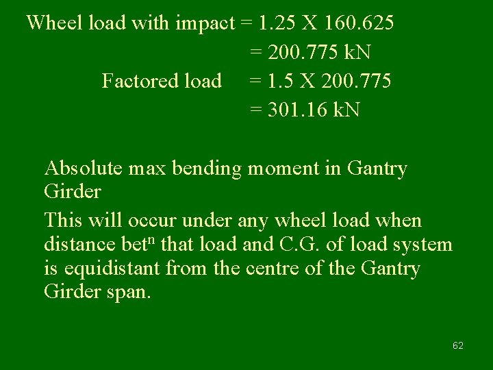 Wheel load with impact = 1. 25 X 160. 625 = 200. 775 k.