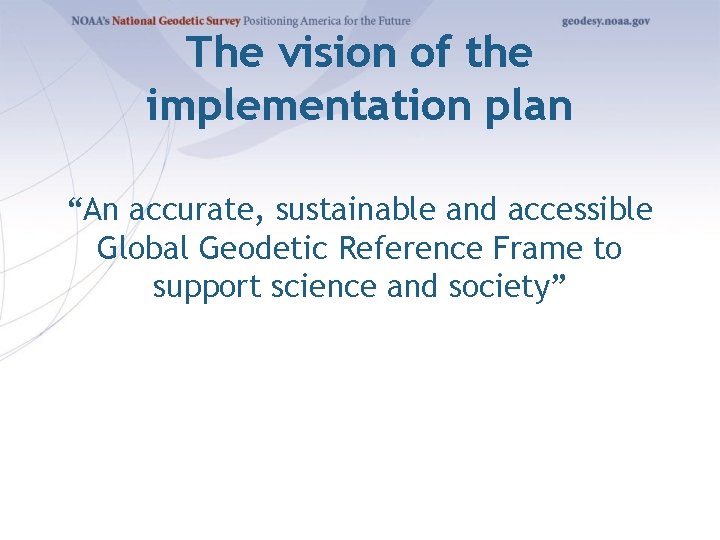 The vision of the implementation plan “An accurate, sustainable and accessible Global Geodetic Reference