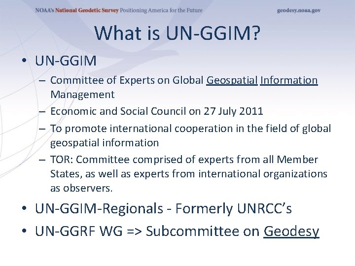 What is UN-GGIM? • UN-GGIM – Committee of Experts on Global Geospatial Information Management