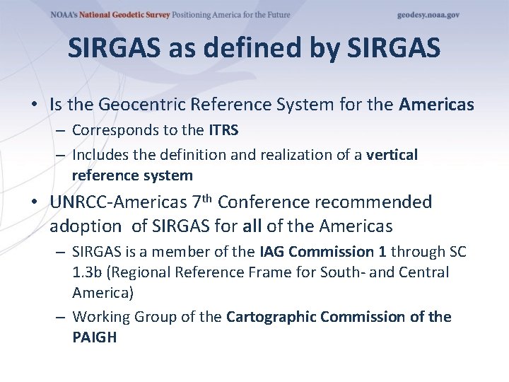 SIRGAS as defined by SIRGAS • Is the Geocentric Reference System for the Americas