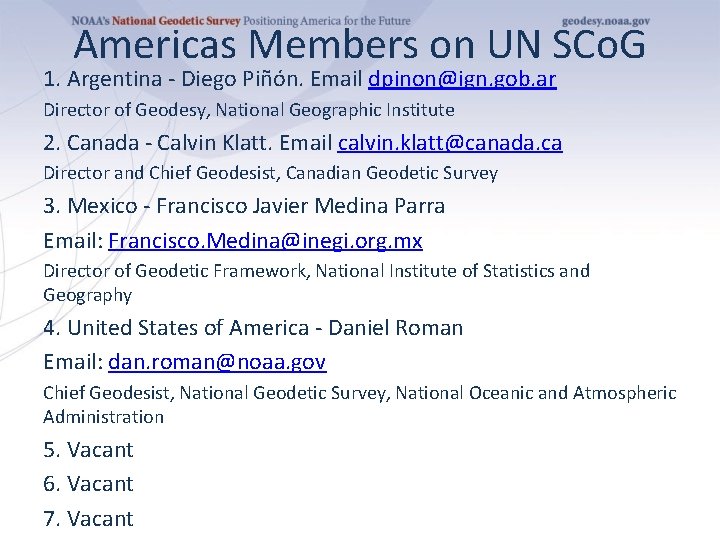 Americas Members on UN SCo. G 1. Argentina - Diego Piñón. Email dpinon@ign. gob.