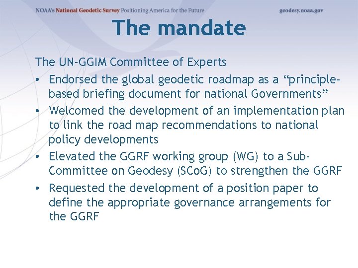 The mandate The UN-GGIM Committee of Experts • Endorsed the global geodetic roadmap as