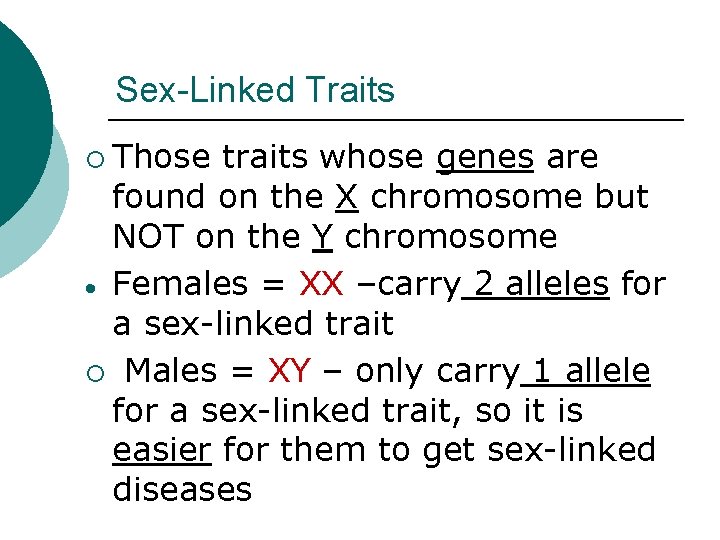 Sex-Linked Traits ¡ Those traits whose genes are found on the X chromosome but
