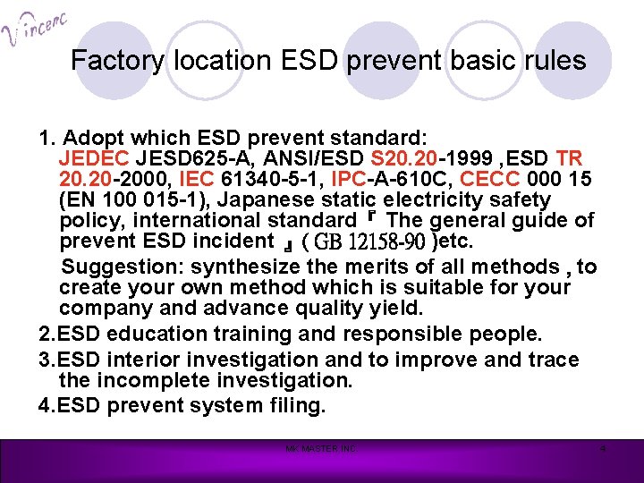 Factory location ESD prevent basic rules 1. Adopt which ESD prevent standard: JEDEC JESD