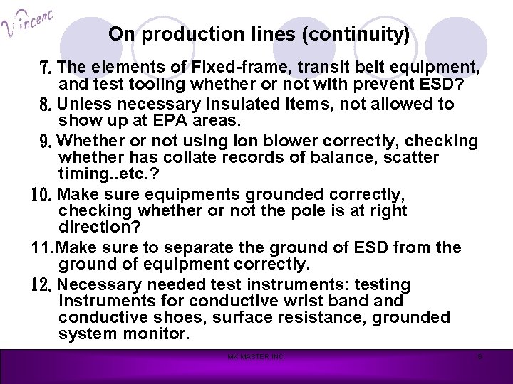 On production lines (continuity) 7. The elements of Fixed-frame, transit belt equipment, and test
