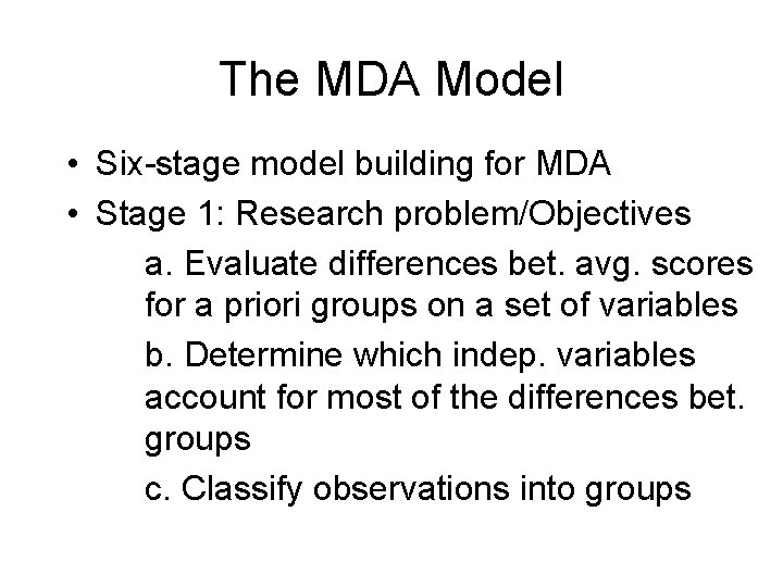 The MDA Model • Six-stage model building for MDA • Stage 1: Research problem/Objectives