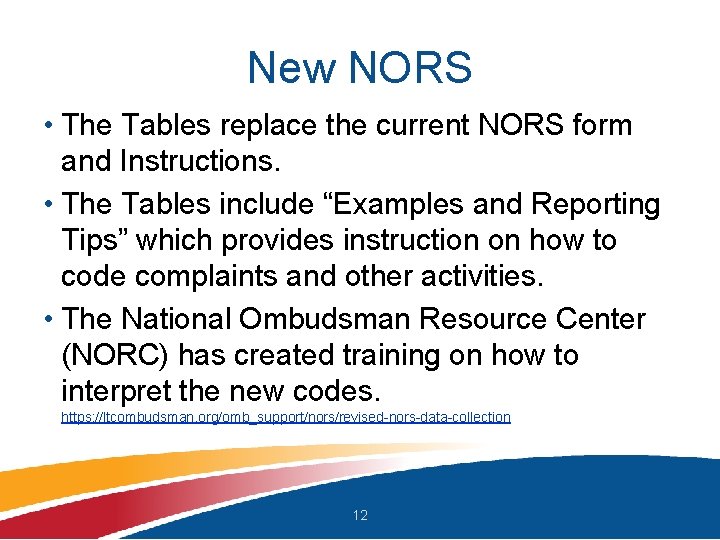 New NORS • The Tables replace the current NORS form and Instructions. • The