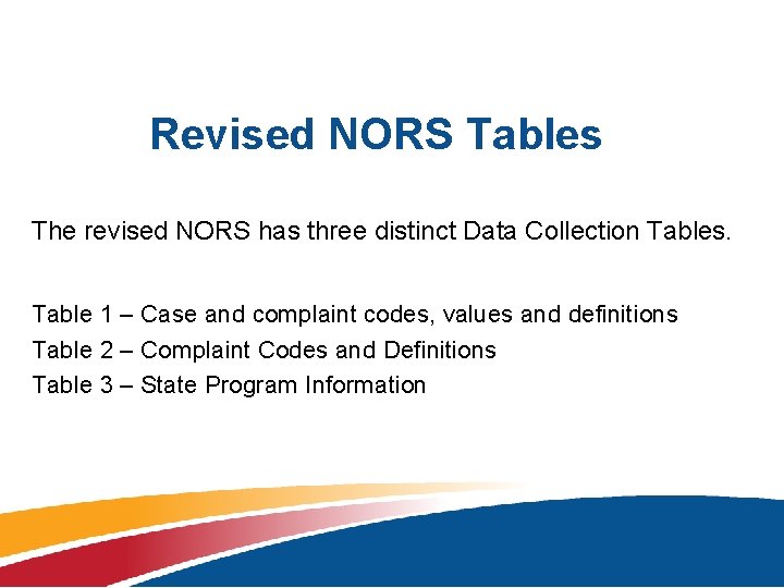 Revised NORS Tables The revised NORS has three distinct Data Collection Tables. Table 1