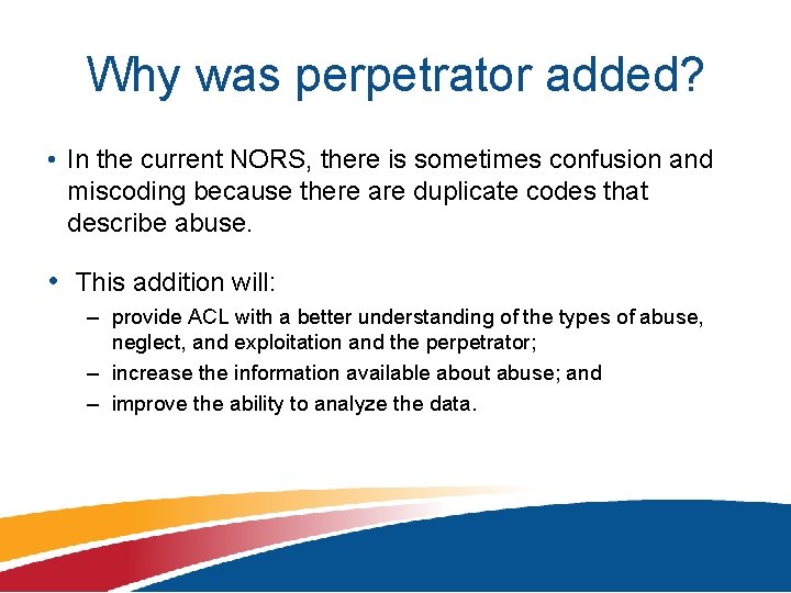 Why was perpetrator added? • In the current NORS, there is sometimes confusion and