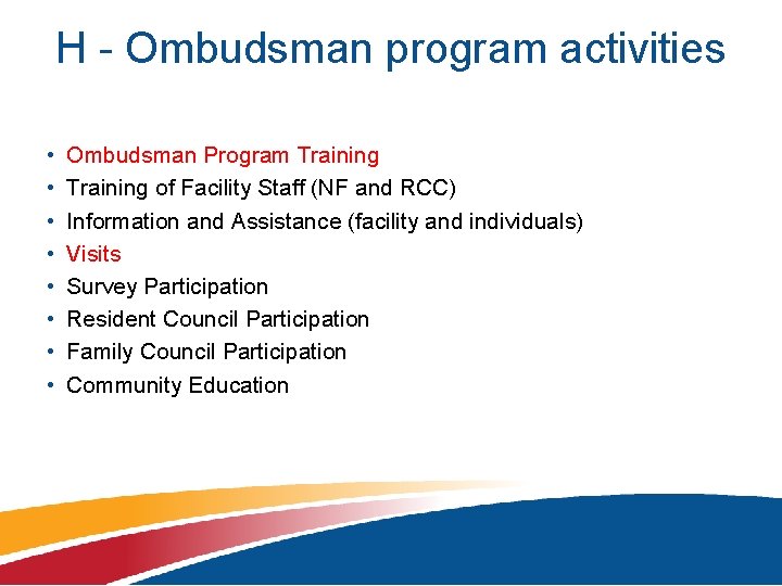 H - Ombudsman program activities • • Ombudsman Program Training of Facility Staff (NF