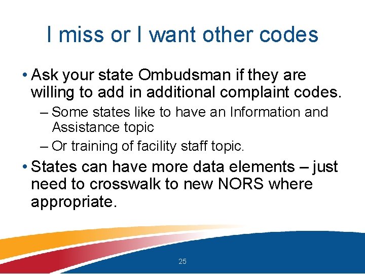 I miss or I want other codes • Ask your state Ombudsman if they