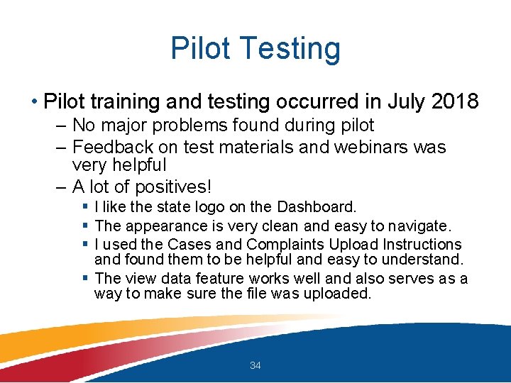 Pilot Testing • Pilot training and testing occurred in July 2018 – No major