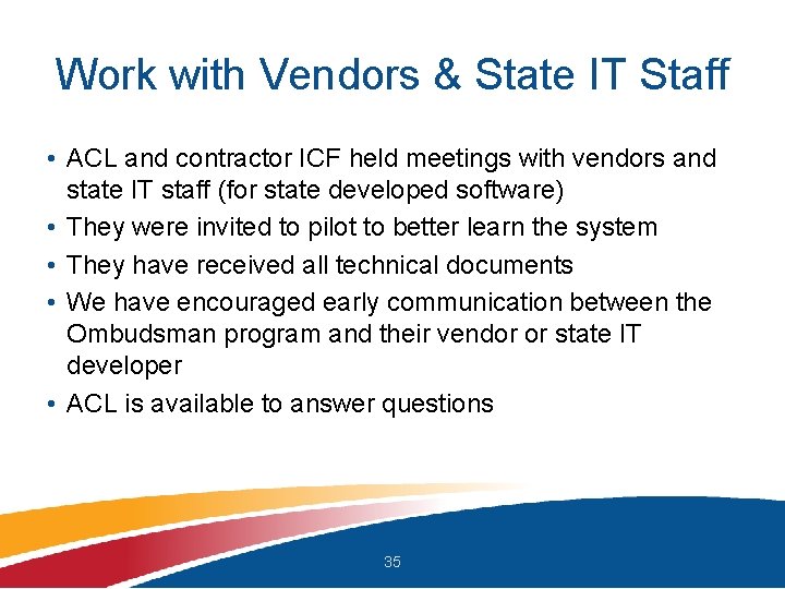 Work with Vendors & State IT Staff • ACL and contractor ICF held meetings