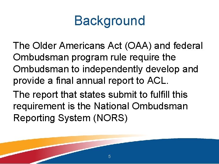 Background The Older Americans Act (OAA) and federal Ombudsman program rule require the Ombudsman