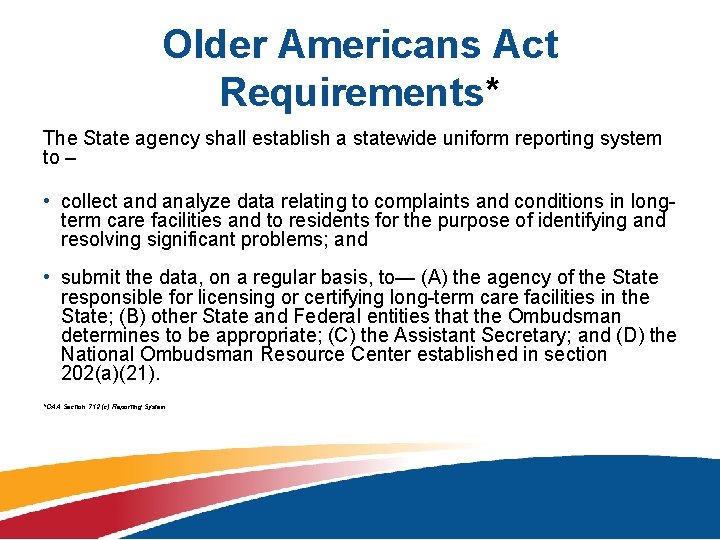 Older Americans Act Requirements* The State agency shall establish a statewide uniform reporting system