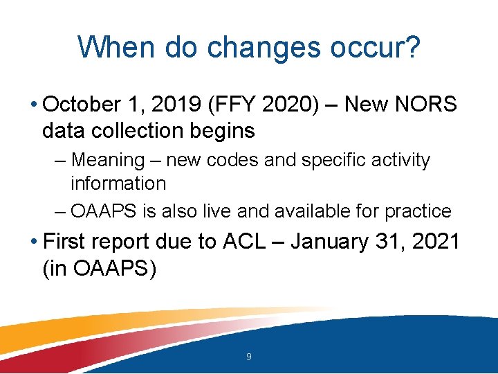 When do changes occur? • October 1, 2019 (FFY 2020) – New NORS data