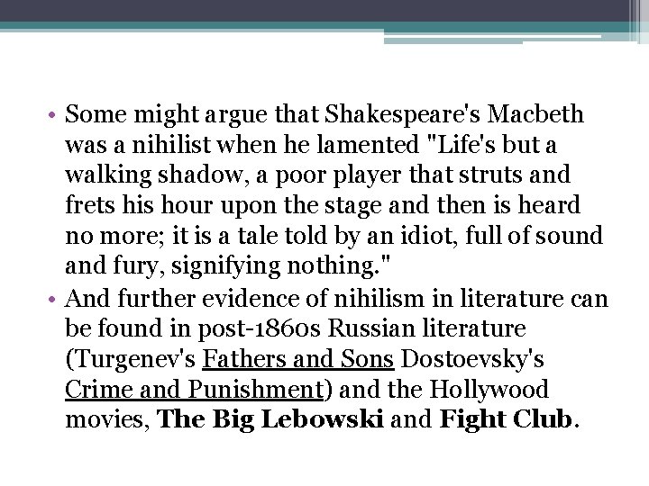  • Some might argue that Shakespeare's Macbeth was a nihilist when he lamented