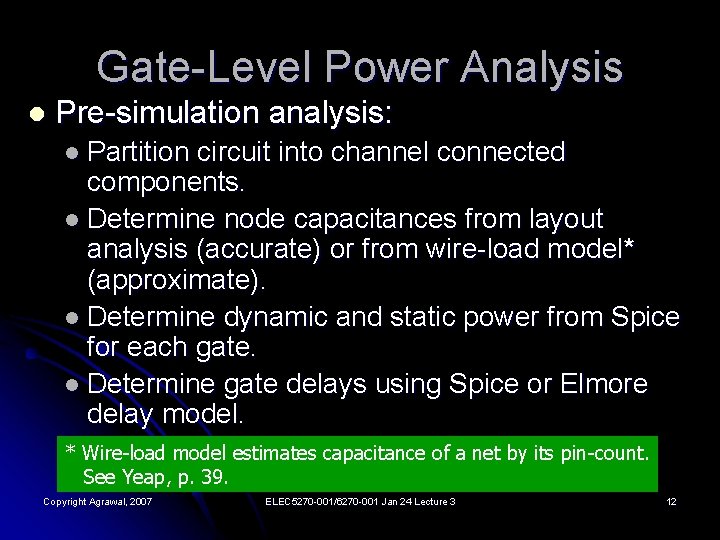 Gate-Level Power Analysis l Pre-simulation analysis: l Partition circuit into channel connected components. l