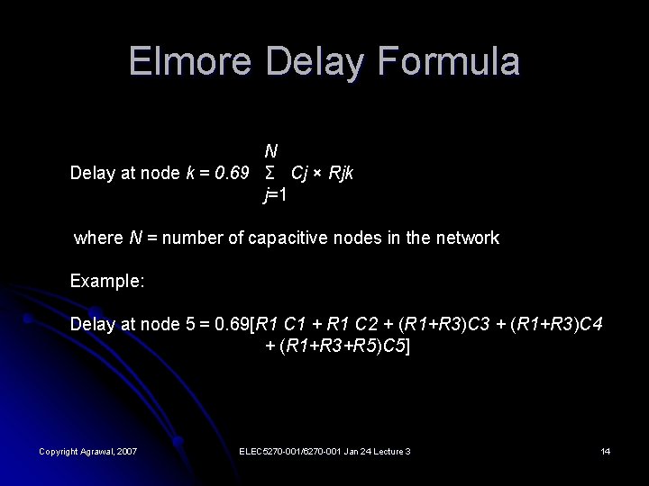 Elmore Delay Formula N Delay at node k = 0. 69 Σ Cj ×